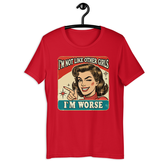 Camiseta retro "No soy como las demás chicas, soy peor"