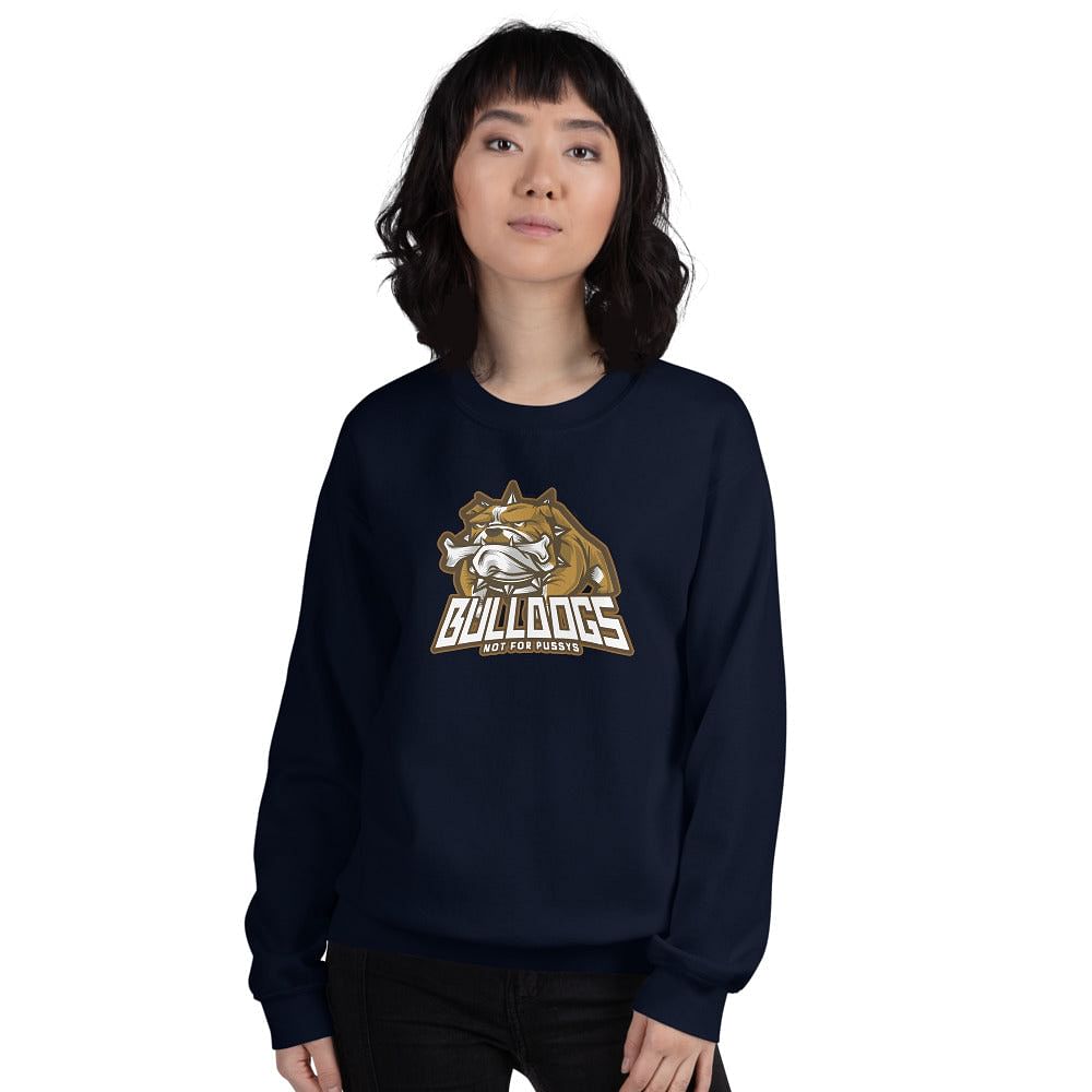 Bulldog Sweatshirt/ Not For Pussys / For The Dog Lover