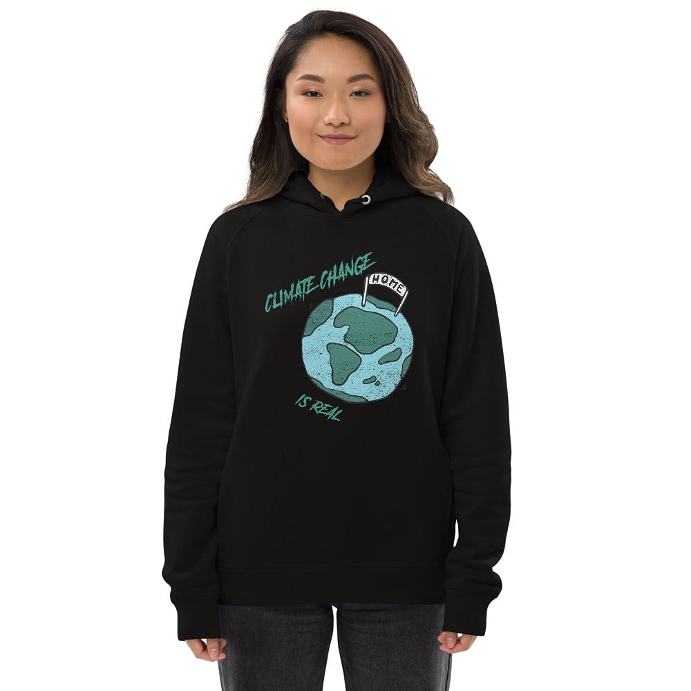 Climate Change Is Real / Eco Friendly hoodie / Organic Cotton And Recycled Polyester
