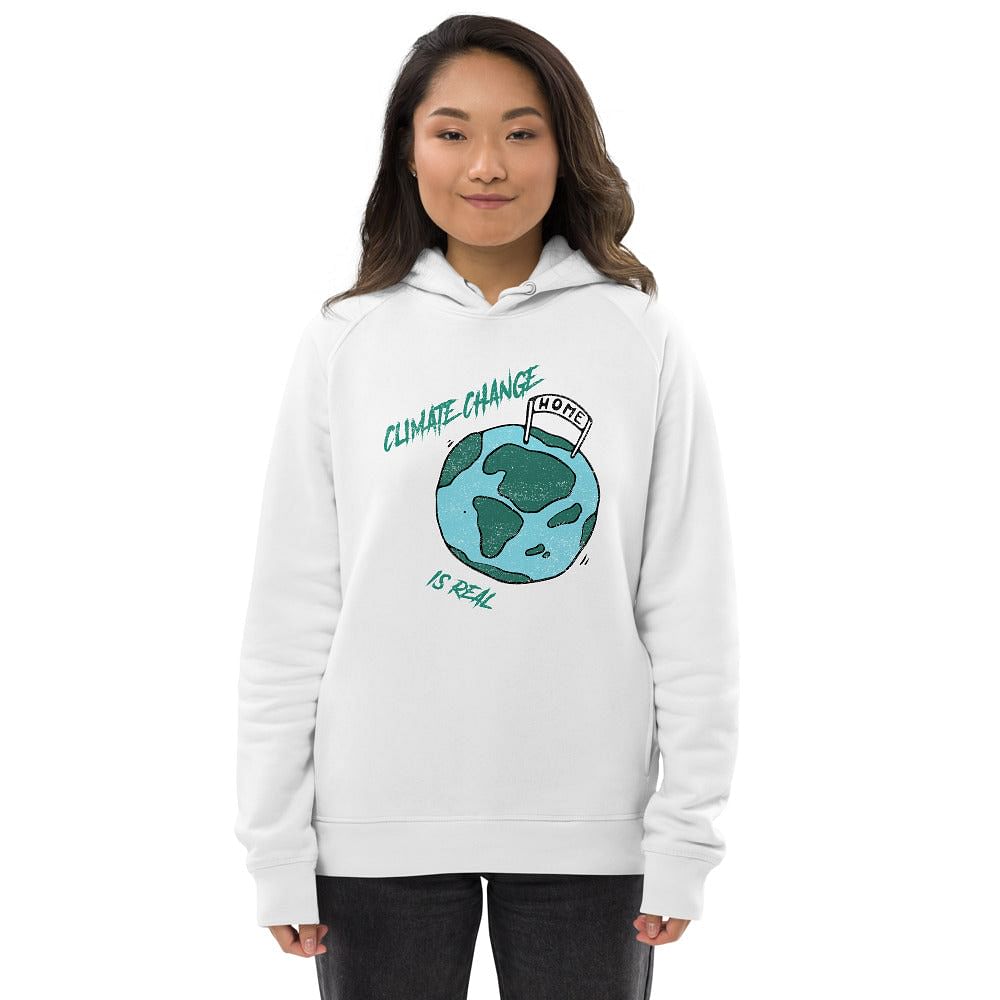 Climate Change Is Real / Eco Friendly hoodie / Organic Cotton And Recycled Polyester